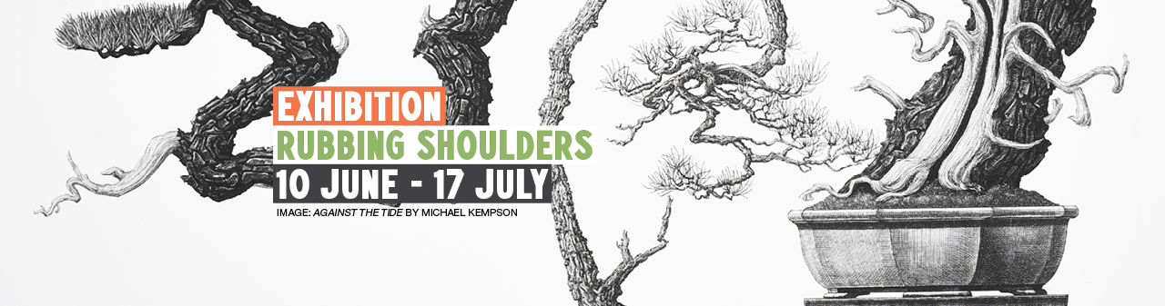 Rubbing Shoulders Exhibition 10 June - 17 July